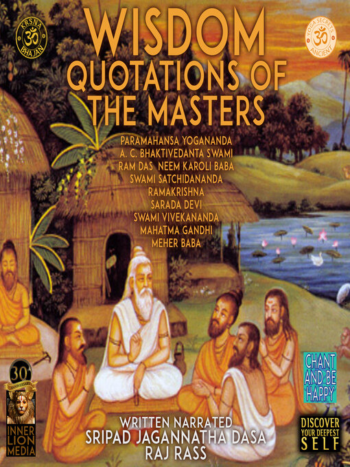 Title details for Wisdom Quotations of the Masters--Paramahansa Yogananda, A.C. Bhaktivedanta Swami, Ram Das, Neem Karoli Baba, Swami Satchidananda, Ramakrishna, Sarada Devi, Swami Vivekananda, Mahatma Gandhi, Meher Baba by Sripad Jagannatha Dasa - Available